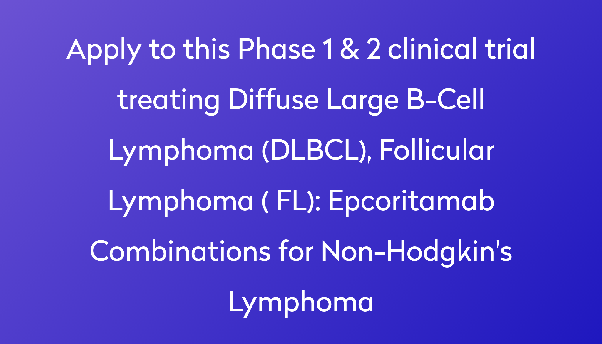 Epcoritamab Combinations For Non-Hodgkin's Lymphoma Clinical Trial 2024 ...